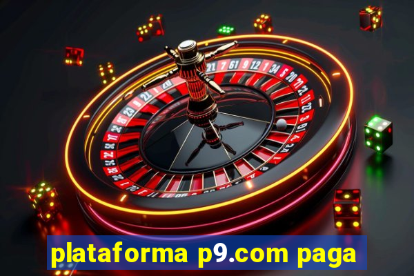 plataforma p9.com paga